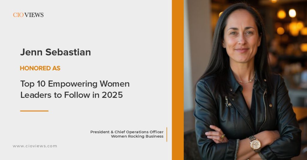 Jenn Sebastian: Leading with Strategy, Innovation & Impact—A Top 10 Empowering Woman Leader to Follow in 2025