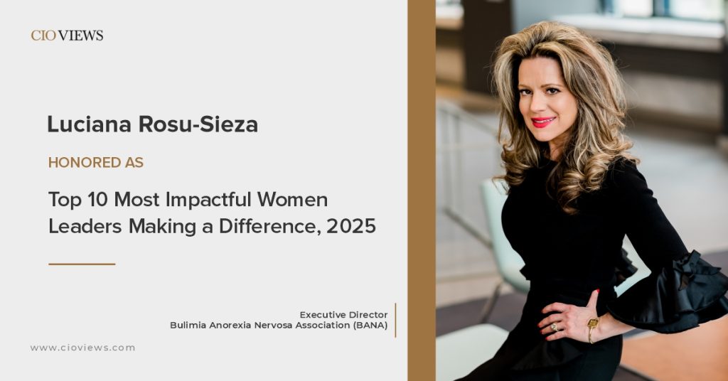 CIO Views Magazine Honors Luciana Rosu-Sieza as One of the Top 10 Most Impactful Women Leaders Making a Difference in 2025