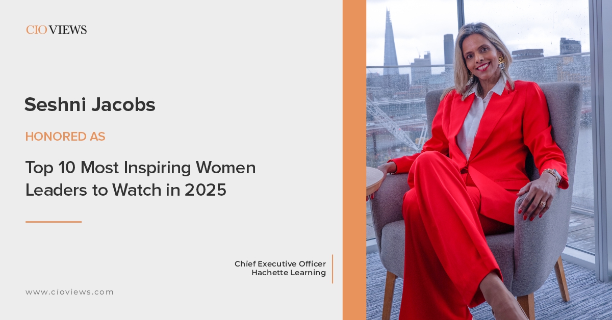CIO Views Magazine Features Seshni Jacobs, CEO of Hachette Learning, as One of the 'Top 10 Most Inspiring Women Leaders to Watch in 2025'